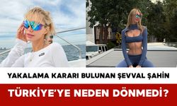 Yakalama Kararı Bulunan Şevval Şahin Türkiye’ye Neden Dönmedi?