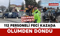 112 personeli feci kazada ölümden döndü
