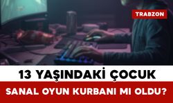 13 Yaşındaki Çocuk Sanal Oyun Kurbanı mı Oldu?
