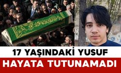 17 yaşındaki Yusuf hayatını kaybetti