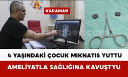 4 yaşındaki çocuk çift mıknatıs yuttu, ameliyatla sağlığına kavuştu