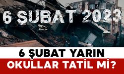 6 Şubat Yarın Okullar Tatil Mi?