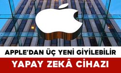 Apple’dan Üç Yeni Giyilebilir Yapay Zekâ Cihazı