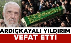 Ardıçkayalı Yıldırım vefat etti