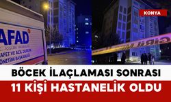 Böcek ilaçlaması zehirlenmeye yol açtı: 11 kişi hastanelik oldu