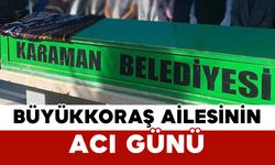 Büyükkoraş Ailesinin Acı Günü