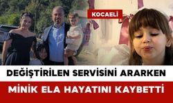 Değiştirilen Servisini Ararken Minik Ela Hayatını Kaybetti