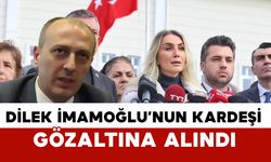 Dilek İmamoğlu’nun Kardeşi Ali Kaya Gözaltına Alındı