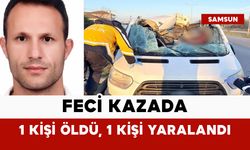 Feci kazada 1 kişi öldü, 1 kişi yaralandı