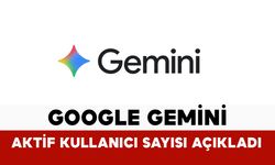 Google Gemini aktif kullanıcı sayısını açıkladı