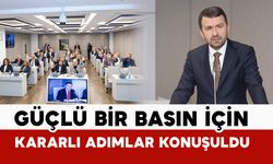 Güçlü bir basın için kararlı adımlar konuşuldu