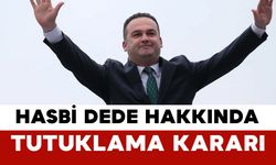 Hasbi Dede Hakkında Tutuklama Kararı