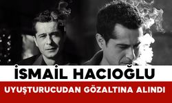 İsmail Hacıoğlu Gözaltında! Ünlülere Yönelik Operasyonda Yeni Gelişme