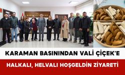 Karaman Basınından Vali Çiçek’e Halkalı, Helvalı Hoşgeldin Ziyareti