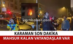 Karaman Son Dakika-Yangında Mahsur Kalanlar Var