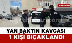 Karaman’da bıçaklı kavga: ‘Yan baktın’ dedi, bacağından bıçakladı