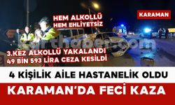 Karaman’da ciple otomobil çarpıştı: 4 kişilik aile hastanelik oldu