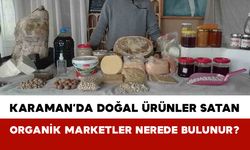 Karaman’da doğal ürünler satan organik marketler nerede bulunur?