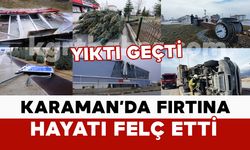 Karaman’da fırtına hayatı felç etti: kamyonet devrildi, saat kulesi yıkıldı
