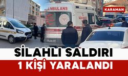 Karaman’da silahlı saldırıda 1 kişi yaralandı