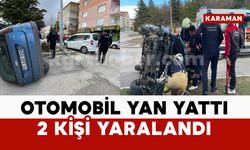 Karaman’da hafif ticari araçla çarpışan otomobil yan yattı: 2 yaralı