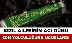 Kızıl Ailesinin Acı Günü: Son Yolculuğuna Uğurlandı