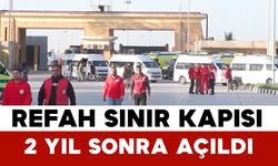 Refah Sınır Kapısı 2 Yıl Sonra Açıldı