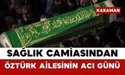 Sağlık Camiasından Öztürk Ailesinin Acı Günü
