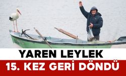 Yaren Leylek 15. Kez Geri Döndü