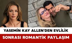 Yasemin Kay Allen’den Evlilik Sonrası Romantik Paylaşım