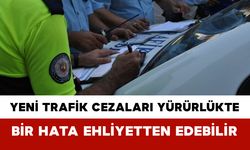 Yeni Trafik Cezaları Yürürlükte: Bir Hata Ehliyetten Edebilir
