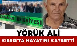 Yörük Ali hayatını kaybetti