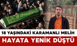 18 yaşındaki Melih hayata tutunamadı