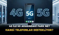 4G ile 5G Arasındaki Fark Ne? Hangi Telefonlar Destekliyor?