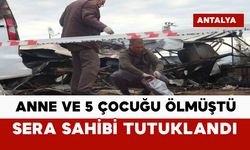 6 kişinin öldüğü yangında sera sahibi tutuklandı