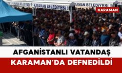 Afganistanlı vatandaş Karaman’da defnedildi