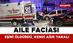 Aile faciası: Eşini öldürdü, kendisi ağır yaralı