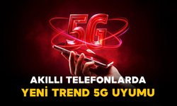 Akıllı Telefonlarda Yeni Trend 5G Uyumu