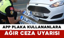 APP Plaka Kullanan Sürücülere Ağır Ceza Uyarısı