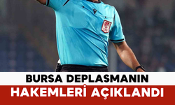 Bursa Deplasmanın Hakemleri Açıklandı