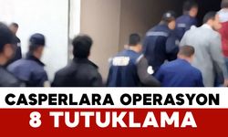 ‘Casperlar’ Operasyonunda 8 Tutuklama: 3 Şüpheli 18 Yaş Altında