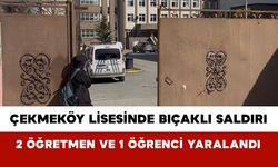 Çekmeköy Lisesinde Bıçaklı Saldırı: 2 Öğretmen ve 1 Öğrenci Yaralandı