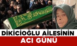 Dikicioğlu ailesinin acı günü