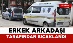 Erkek arkadaşı tarafından bıçaklandı