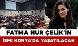 Fatma Nur Çelik’in İsmi Konya’da Yaşatılacak
