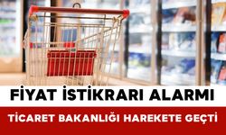 Fiyat İstikrarı Alarmı: Ticaret Bakanlığı Harekete Geçti
