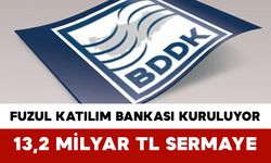 Fuzul Katılım Bankası Kuruluyor: 13,2 Milyar TL Sermaye