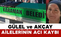 Gülel ve Akçay ailelerinin acı kaybı