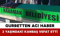 Gurbetten Acı Haber: 3 Yaşındaki Kanbaş Vefat Etti