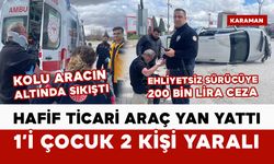 Hafif ticari araç yan yattı: 1'i çocuk 2 yaralı